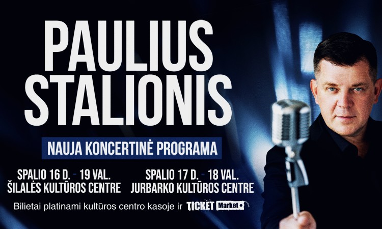 Kviečia į Pauliaus Stalionio koncertus I Šilalė ir Jurbarkas