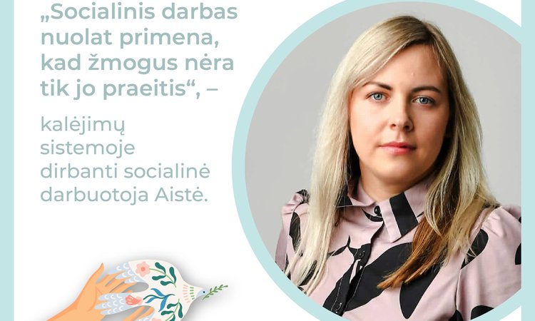 Kalėjime dirbanti socialinė darbuotoja Aistė: „Socialinis darbas nuolat primena, kad žmogus nėra tik jo praeitis