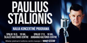 Kviečia į Pauliaus Stalionio koncertus I Šilalė ir Jurbarkas