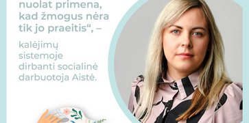 Kalėjime dirbanti socialinė darbuotoja Aistė: „Socialinis darbas nuolat primena, kad žmogus nėra ti...